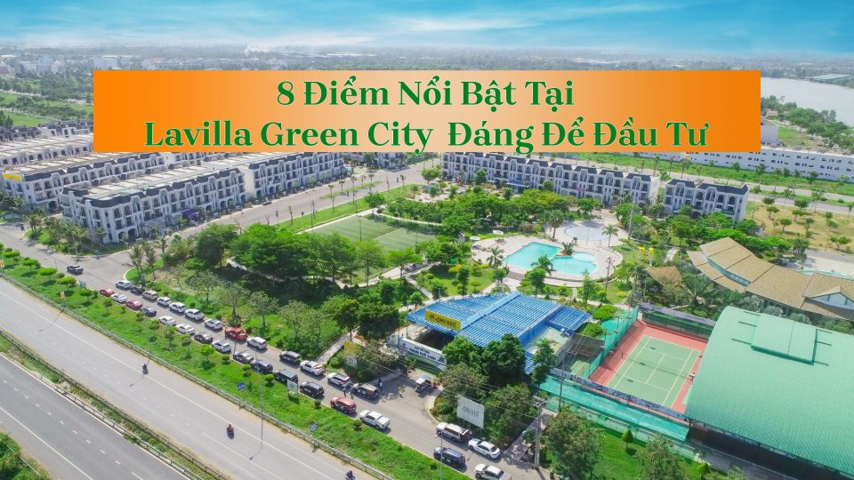 8 điểm nổi bật dự án Lavilla Green City TP. Tân An đáng để đầu tư